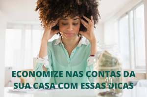 20 dicas para economizar nas contas de casa